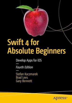 Image du vendeur pour Swift 4 for Absolute Beginners: Develop Apps for iOS : Develop Apps for iOS mis en vente par AHA-BUCH