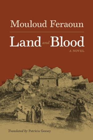 Seller image for Land and Blood (CARAF Books: Caribbean and African Literature translated from the French) by Feraoun, Mouloud, Editions du Seuil [Hardcover ] for sale by booksXpress