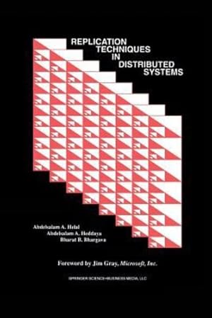 Seller image for Replication Techniques in Distributed Systems (Advances in Database Systems) by Helal, Abdelsalam A., Heddaya, Abdelsalam A., Bhargava, Bharat B. [Paperback ] for sale by booksXpress