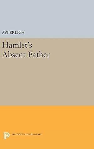 Imagen del vendedor de Hamlet's Absent Father (Princeton Legacy Library) by Erlich, Avi [Hardcover ] a la venta por booksXpress