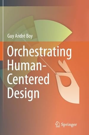 Imagen del vendedor de Orchestrating Human-Centered Design by Boy, Guy [Paperback ] a la venta por booksXpress