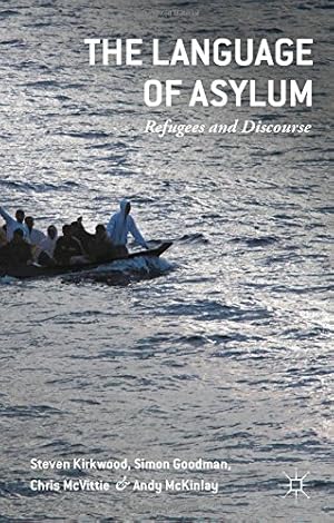 Seller image for The Language of Asylum: Refugees and Discourse by McVittie, Chris, Kirkwood, Steve, Goodman, Simon, McKinlay, Andy [Hardcover ] for sale by booksXpress