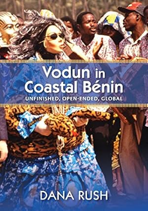 Immagine del venditore per Vodun in Coastal Benin: Unfinished, Open-Ended, Global (Critical Investigations of the African Diaspora) by Rush, Dana [Paperback ] venduto da booksXpress