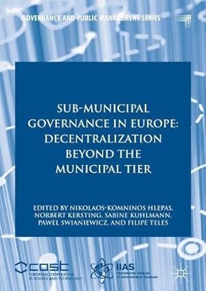 Image du vendeur pour Sub-Municipal Governance in Europe: Decentralization Beyond the Municipal Tier (Governance and Public Management) [Hardcover ] mis en vente par booksXpress