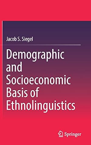 Seller image for Demographic and Socioeconomic Basis of Ethnolinguistics by Siegel, Jacob S. [Hardcover ] for sale by booksXpress