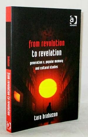 Seller image for From Revolution To Revelation: Generation X, Popular Memory And Cultural Studies for sale by Adelaide Booksellers