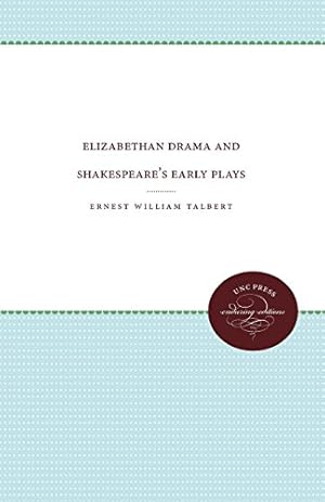 Image du vendeur pour Elizabethan Drama and Shakespeare's Early Plays (Enduring Editions) by Talbert, Ernest William [Paperback ] mis en vente par booksXpress