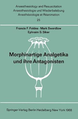 Seller image for Morphinartige Analgetika und ihre Antagonisten: Chemie, Pharmakologie, Anwendung in der Anaesthesiologie und der Geburtshilfe (Anaesthesiologie und . and Intensive Care Medicine) (German Edition) by Foldes, Francis F., Swerdlow, M., Siker, E.S. [Paperback ] for sale by booksXpress