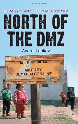 Imagen del vendedor de North of the DMZ: Essays on Daily Life in North Korea by Lankov, Andrei [Paperback ] a la venta por booksXpress