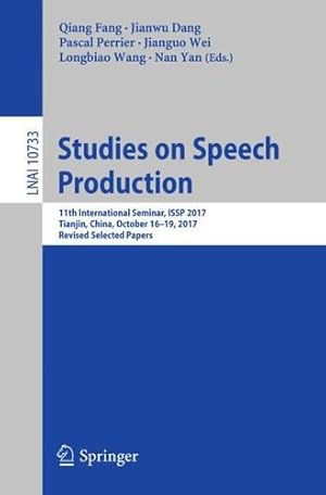 Immagine del venditore per Studies on Speech Production: 11th International Seminar, ISSP 2017, Tianjin, China, October 16-19, 2017, Revised Selected Papers (Lecture Notes in Computer Science) [Paperback ] venduto da booksXpress