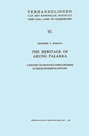 Seller image for The Heritage of Arung Palakka: A History of South Sulawesi (Celebes) in the Seventeenth Century (Verhandelingen van het Koninklijk Instituut voor Taal-, Land- en Volkenkunde) by Andaya, Leonard Y. [Paperback ] for sale by booksXpress