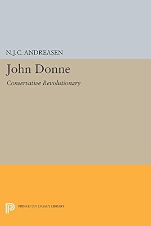 Seller image for John Donne: Conservative Revolutionary (Princeton Legacy Library) by Andreasen, N. J.C. [Paperback ] for sale by booksXpress