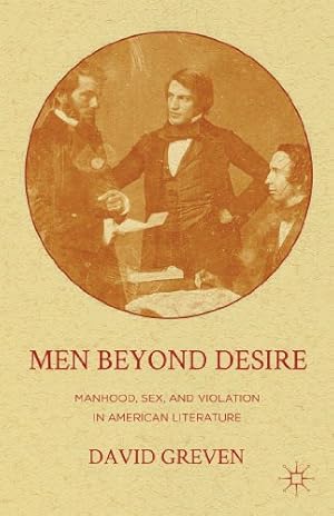 Imagen del vendedor de Men Beyond Desire: Manhood, Sex, and Violation in American Literature by Greven, David [Paperback ] a la venta por booksXpress