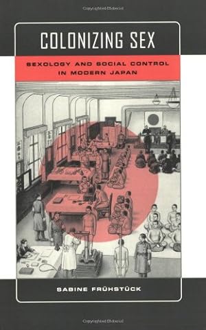 Bild des Verkufers fr Colonizing Sex: Sexology and Social Control in Modern Japan (Colonialisms) by Frühstück, Sabine [Paperback ] zum Verkauf von booksXpress
