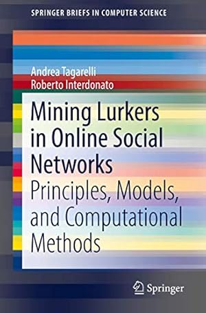 Imagen del vendedor de Mining Lurkers in Online Social Networks: Principles, Models, and Computational Methods (SpringerBriefs in Computer Science) by Tagarelli, Andrea [Paperback ] a la venta por booksXpress