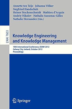 Seller image for Knowledge Engineering and Knowledge Management: 18th International Conference, EKAW 2012, Galway City, Ireland, October 8-12, 2012, Proceedings (Lecture Notes in Computer Science) [Soft Cover ] for sale by booksXpress