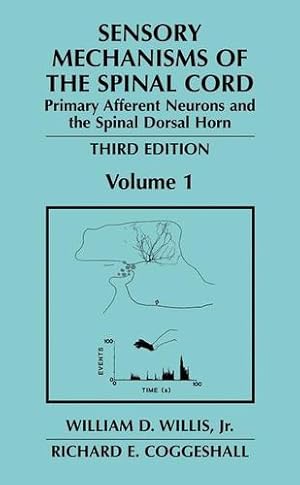 Seller image for Sensory Mechanisms of the Spinal Cord: Volume 1 Primary Afferent Neurons and the Spinal Dorsal Horn by Willis Jr., William D., Coggeshall, Richard E. [Paperback ] for sale by booksXpress