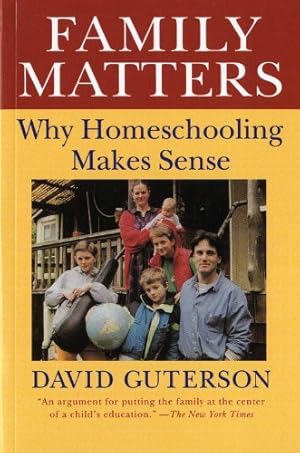 Seller image for Family Matters: Why Homeschooling Makes Sense by Guterson, David [Paperback ] for sale by booksXpress