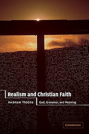 Seller image for Realism and Christian Faith: God, Grammar, and Meaning by Moore, Andrew [Paperback ] for sale by booksXpress