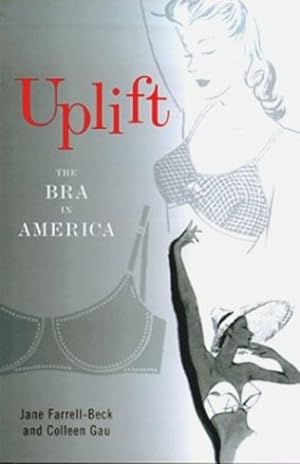 Seller image for Uplift: The Bra in America by Farrell-Beck, Jane, Gau, Colleen [Paperback ] for sale by booksXpress