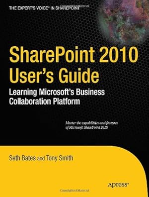 Image du vendeur pour SharePoint 2010 User's Guide: Learning Microsoft's Business Collaboration Platform (Expert's Voice in Sharepoint) by Bates, Seth, Smith, Anthony, Smith, Roderick [Paperback ] mis en vente par booksXpress