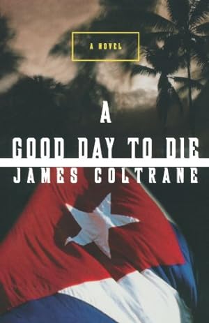 Seller image for A Good Day to Die: A Novel by Coltrane, James [Paperback ] for sale by booksXpress