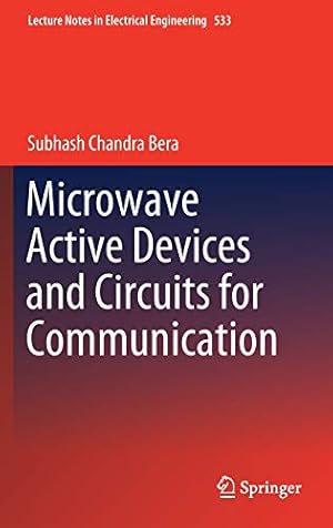 Image du vendeur pour Microwave Active Devices and Circuits for Communication (Lecture Notes in Electrical Engineering) by Bera, Subhash Chandra [Hardcover ] mis en vente par booksXpress