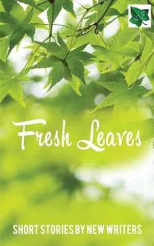 Imagen del vendedor de Fresh Leaves: Short Stories by New Writers [Soft Cover ] a la venta por booksXpress