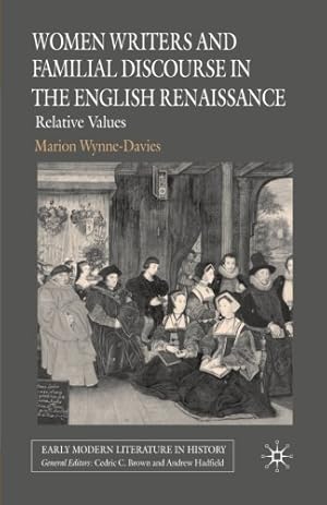 Imagen del vendedor de Women Writers and Familial Discourse in the English Renaissance: Relative Values (Early Modern Literature in History) by Wynne-Davies, M. [Paperback ] a la venta por booksXpress