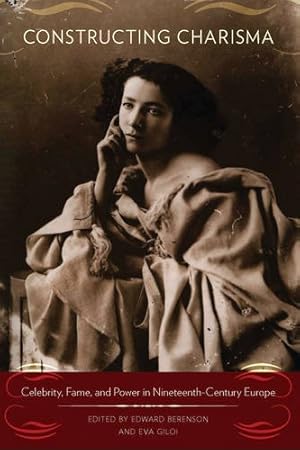 Seller image for Constructing Charisma: Celebrity, Fame, and Power in Nineteenth-Century Europe [Hardcover ] for sale by booksXpress