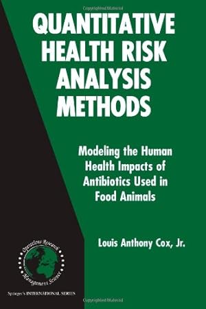 Bild des Verkufers fr Quantitative Health Risk Analysis Methods: Modeling the Human Health Impacts of Antibiotics Used in Food Animals (International Series in Operations Research & Management Science) by Cox Jr., Louis Anthony [Paperback ] zum Verkauf von booksXpress