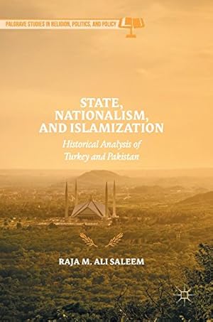 Seller image for State, Nationalism, and Islamization: Historical Analysis of Turkey and Pakistan (Palgrave Studies in Religion, Politics, and Policy) by Ali Saleem, Raja M. [Hardcover ] for sale by booksXpress