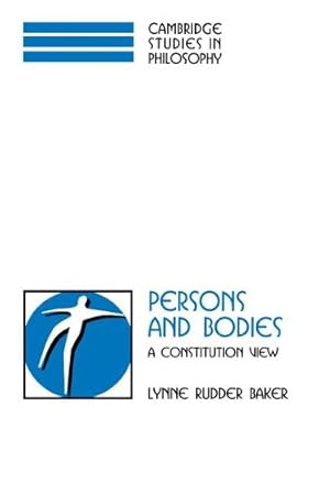 Imagen del vendedor de Persons and Bodies: A Constitution View (Cambridge Studies in Philosophy) by Baker, Lynne Rudder [Hardcover ] a la venta por booksXpress