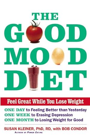 Imagen del vendedor de The Good Mood Diet: Feel Great While You Lose Weight by Kleiner, Susan M, Condor, Bob [Hardcover ] a la venta por booksXpress