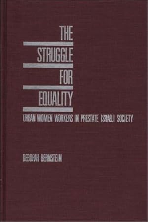Seller image for The Struggle for Equality: Urban Women Workers in Prestate Israeli Society by Bernstein, Deborah [Hardcover ] for sale by booksXpress