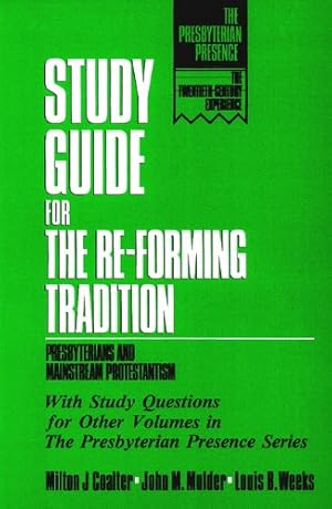 Seller image for Study Guide for the Re-Forming Tradition: Presbyterians and Mainstream Protestantism (The Presbyterian Presence) by Coalter, Milton J., Mulder, John M., Weeks, Louis B. [Paperback ] for sale by booksXpress