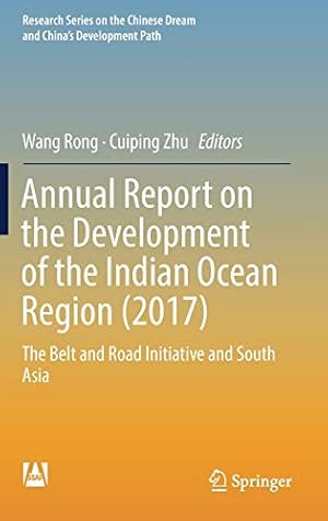 Seller image for Annual Report on the Development of the Indian Ocean Region (2017): The Belt and Road Initiative and South Asia (Research Series on the Chinese Dream and Chinas Development Path) [Hardcover ] for sale by booksXpress