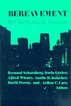 Seller image for Bereavement: Its Psychosocial Aspects by Schoenberg, Bernard, Kutscher, Austin H., Carr, Arthur C. [Hardcover ] for sale by booksXpress