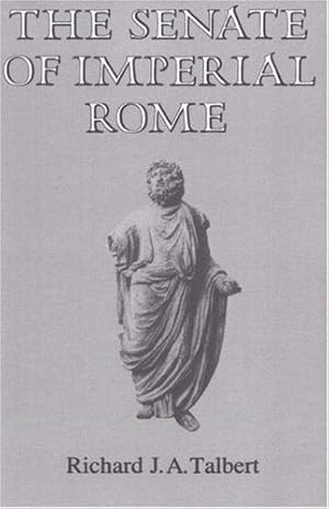 Imagen del vendedor de The Senate of Imperial Rome by Talbert, Richard J.A. [Paperback ] a la venta por booksXpress