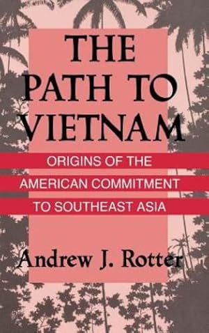 Immagine del venditore per The Path to Vietnam: Origins of the American Commitment to Southeast Asia by Rotter, Andrew J. [Hardcover ] venduto da booksXpress