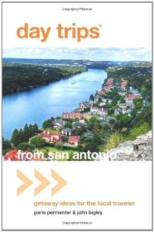 Seller image for Day Trips® from San Antonio: Getaway Ideas For The Local Traveler (Day Trips Series) by Permenter, Paris, Bigley, John [Paperback ] for sale by booksXpress