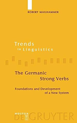 Imagen del vendedor de The Germanic Strong Verbs: Foundations and Development of a New System (Trends in Linguistics. Studies and Monographs) [Hardcover ] a la venta por booksXpress