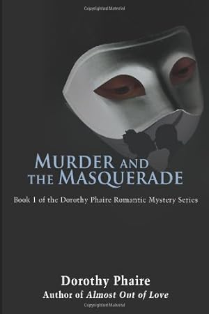 Image du vendeur pour Murder and the Masquerade: Book 1 of the Dorothy Phaire Romantic Mystery Series by Phaire, Dorothy [Paperback ] mis en vente par booksXpress