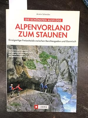 Image du vendeur pour Alpenvorland zum Staunen: Einzigartige Freizeitziele zwischen Berchtesgaden und Garmisch mis en vente par Kepler-Buchversand Huong Bach
