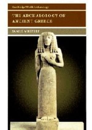 Imagen del vendedor de The Archaeology of Ancient Greece (Cambridge World Archaeology) by Whitley, Professor James [Paperback ] a la venta por booksXpress