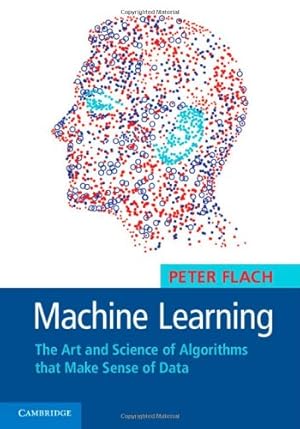 Bild des Verkufers fr Machine Learning: The Art and Science of Algorithms that Make Sense of Data by Flach, Peter [Hardcover ] zum Verkauf von booksXpress