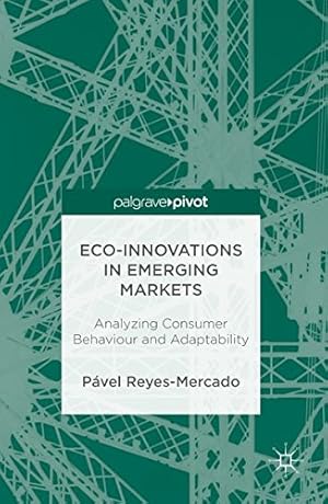 Image du vendeur pour Eco-Innovations in Emerging Markets: Analyzing Consumer Behaviour and Adaptability by Reyes-Mercado, Pável [Hardcover ] mis en vente par booksXpress