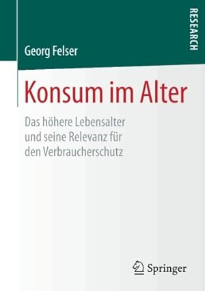 Seller image for Konsum im Alter: Das höhere Lebensalter und seine Relevanz für den Verbraucherschutz (German Edition) by Felser, Georg [Paperback ] for sale by booksXpress