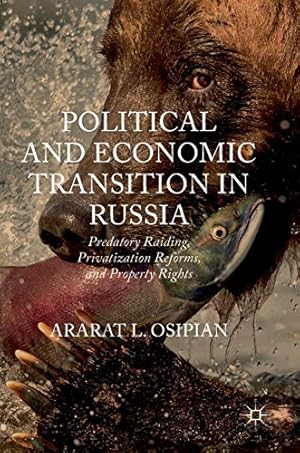 Image du vendeur pour Political and Economic Transition in Russia: Predatory Raiding, Privatization Reforms, and Property Rights by Osipian, Ararat L. [Hardcover ] mis en vente par booksXpress