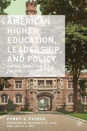 Seller image for American Higher Education, Leadership, and Policy: Critical Issues and the Public Good by Pasque, P. [Paperback ] for sale by booksXpress